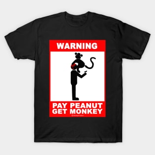 Pay Peanut, get Monkey T-Shirt